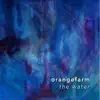 Orangefarm - The Water - EP